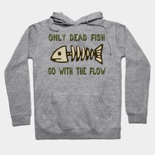 Only Dead Fish Go With The Flow - Aesthetic, Meme Hoodie